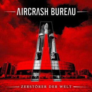Aircrash Bureau - Zerstörer Der Welt